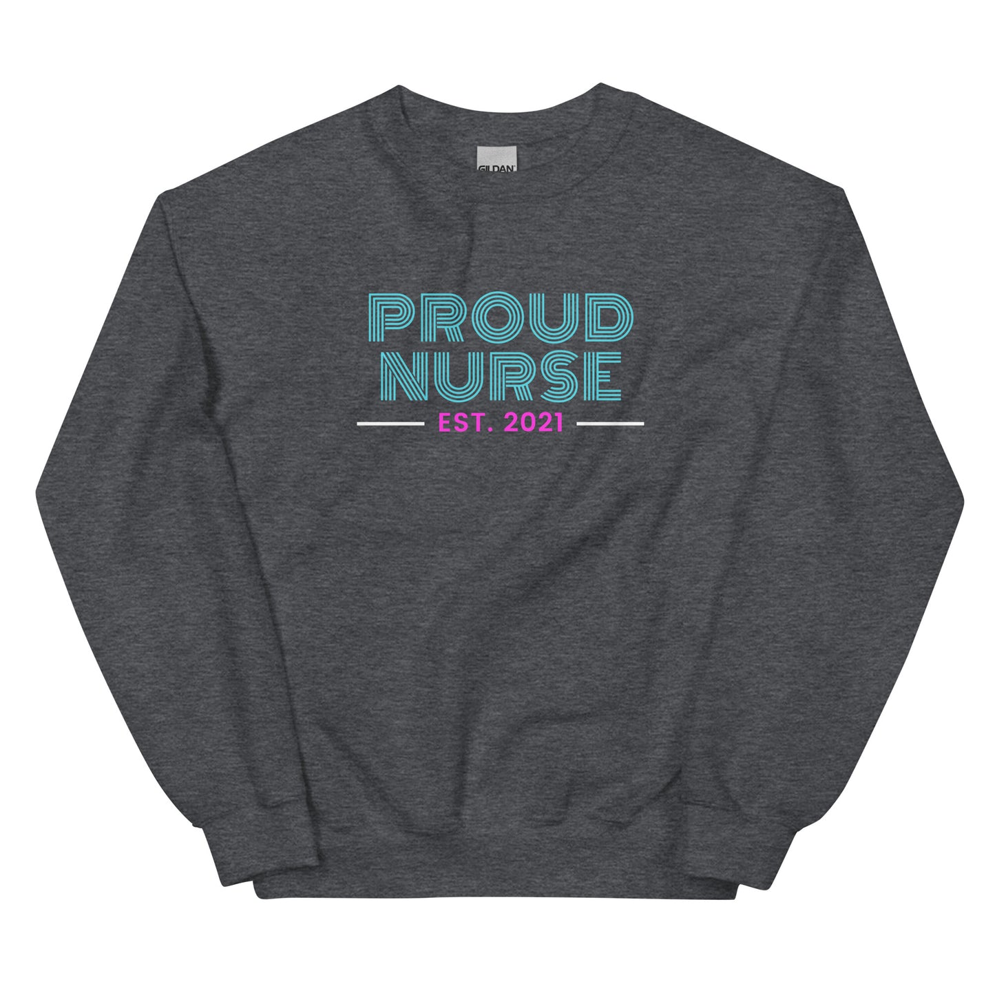 Proud Nurse Since 2021 Sweatshirt